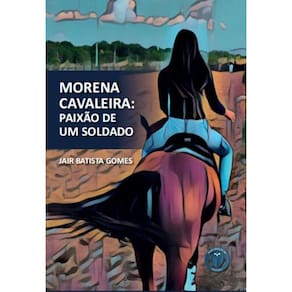 Morena cavaleira: Paixão de um soldado
