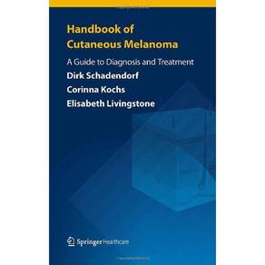 Handbook Of Cutaneous Melanoma: A Guide To Diagnosis And Treatment