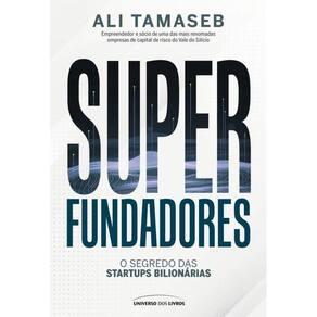 Superfundadores: O segredo das startups bilionárias