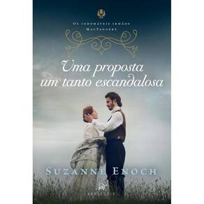 Uma Proposta Um Tanto Escandalosa – Segundo Livro da Trilogia Os Indomáveis Irmãos Mactaggert
