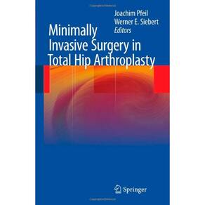Minimally Invasive Surgery In Total Hip Arthroplasty
