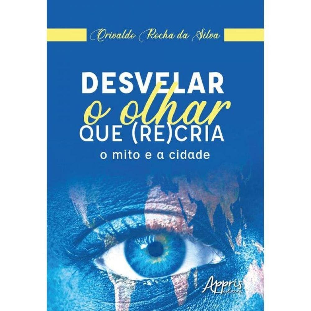 Desvelar O Olhar Que (Re)Cria