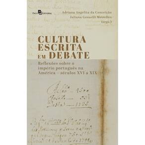 Cultura escrita em debate: reflexões sobre o império por na América - Séculos XVI a XIX