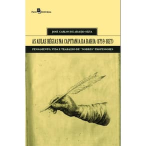 As aulas régias na capitania da Bahia (1759-1827): pensamento, vida e trabalho de nobres professores