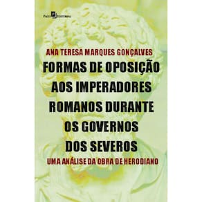 Formas de oposição aos imperadores romanos durante os governos dos severos: uma análise da obra de Herodiano