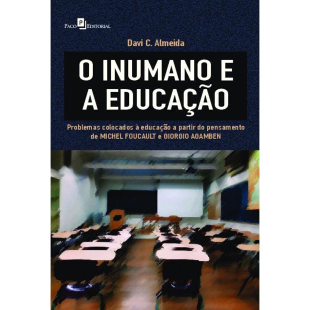 O inumano e a educação: problemas colocados à educação a partir do pensamento de Michel Foucault e Giorgio Agamben