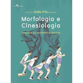 Morfologia e cinesiologia: aplicada ao movimento humano