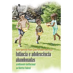 Infância e adolescência abandonadas: acolhimento institucional no Distrito Federal