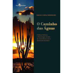 O caminho das águas: políticas públicas e tecnologias sociais de convivência com o semiárido brasileiro
