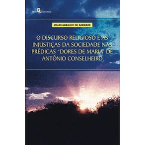 O discurso religioso e as injustiças da sociedade nas prédicas Dores de Maria de Antônio Conselheiro