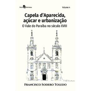 Capela dAparecida, açúcar e urbanização: O Vale do Paraíba no século XVIII