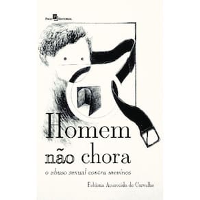 Homem não chora: o abuso sexual contra meninos