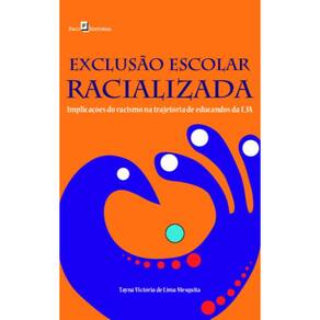 Exclusão escolar racializada: implicações do racismo na trajetória de educandos da EJA