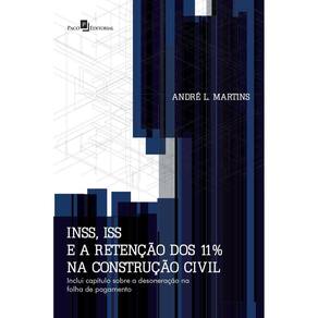 INSS, ISS e a retenção dos 11% na construção civil