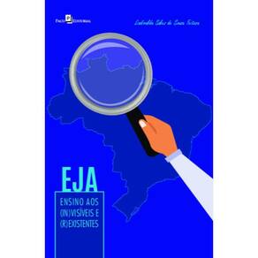 EJA: ensino aos (in)visíveis e (r)existentes