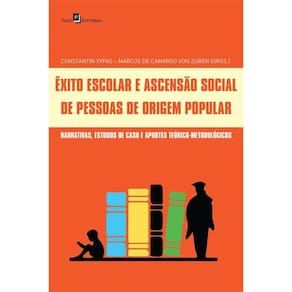 Êxito escolar e ascensão social de pessoas de origem popular: narrativas, estudos de caso e aportes teórico-metodológicos