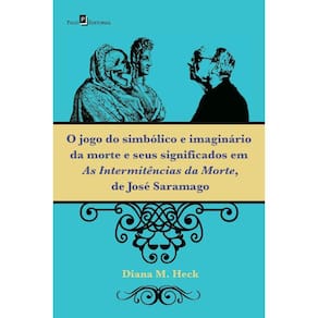 O jogo do simbólico e imaginário da morte e seus significados em As intermitências da morte, de José Saramago