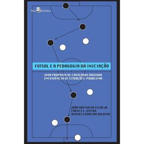 Futsal e a pedagogia da iniciação: uma proposta de conteúdos baseada em vivência de situações-problema