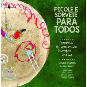 Picolé e sorvete para todos:percursos de uma escola inovadora e criativa
