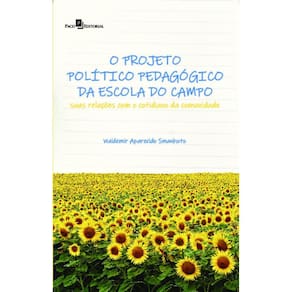 O projeto político pedagógico da escola do campo: suas relações com o cotidiano da comunidade