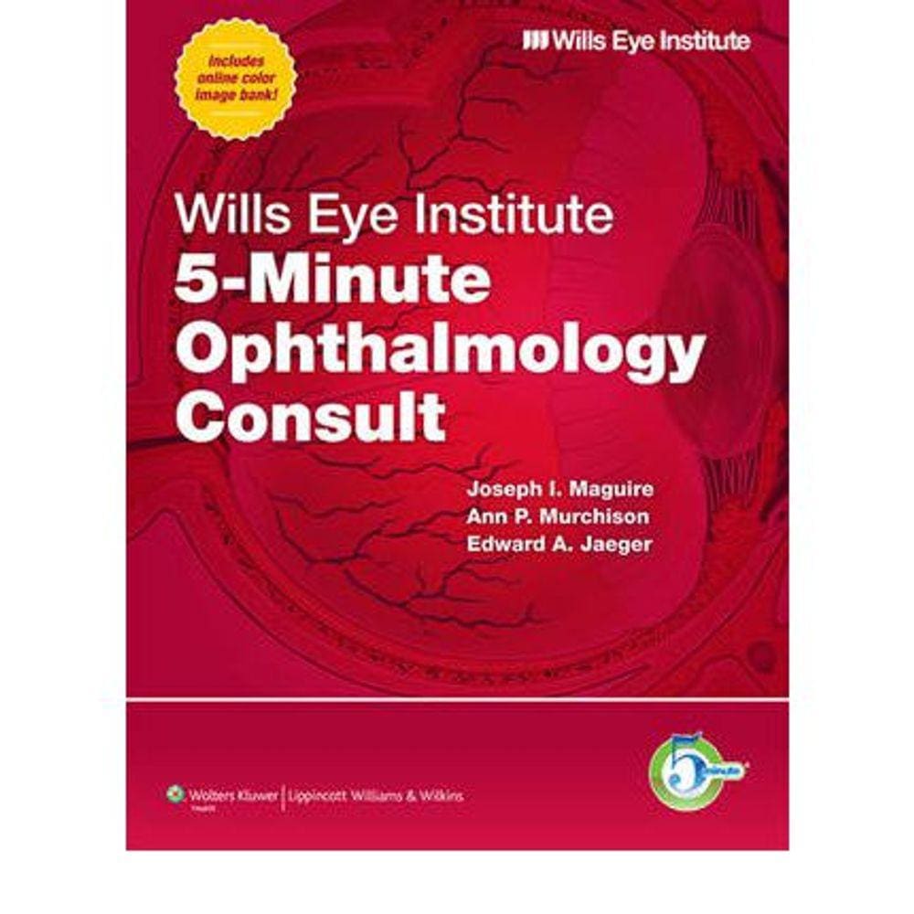 Wills Eye Institute 5-Minute Ophthalmology Consult