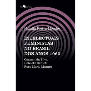 Intelectuais feministas no Brasil dos anos 1960: Carmen da Silva, Heleieth Saffioti, Rose Marie Muraro