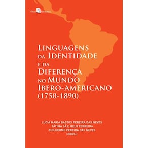 Linguagens da identidade e da diferença no mundo ibero-americano (1750-1890)