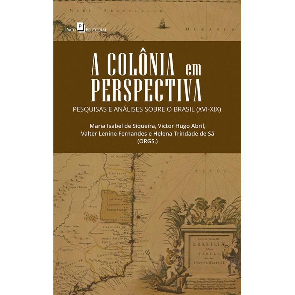 A colônia em perspectiva: Pesquisas e análises sobre o Brasil (XVI-XIX)