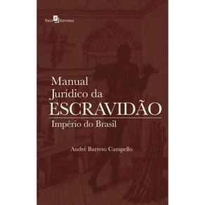 Manual jurídico da escravidão: império do Brasil