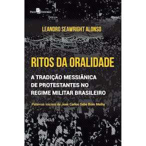 Ritos da oralidade: a tradição messiânica de protestantes no regime militar brasileiro