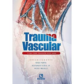Trauma Vascular: O Que Todo Cirurgiao Deve Saber