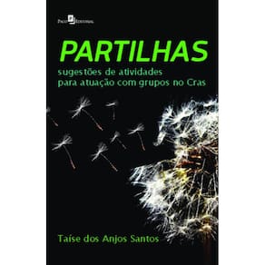 Partilhas: sugestões de atividades para atuação com grupos no CRAS