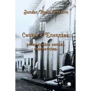 Contos e encantos, pelos quatro cantos, desencantos