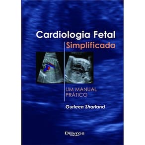 Cardiologia Fetal Simplificada Um Manual Pratico