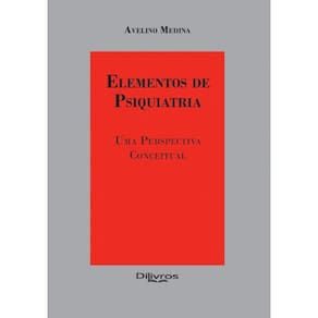 Elementos de Psiquiatria - Uma Perspectiva Conceitual