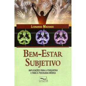 Bem-Estar Subjetivo: Implicacoes Para Psiquiatria E Para A Psicologia Medic