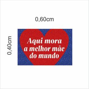 Tapetes Antiderrapante Aqui Mora a Melhor Mãe Do Mundo 60X40