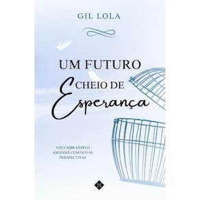 Um futuro cheio de esperança: Vislumbrando o amanhã com novas perspectivas