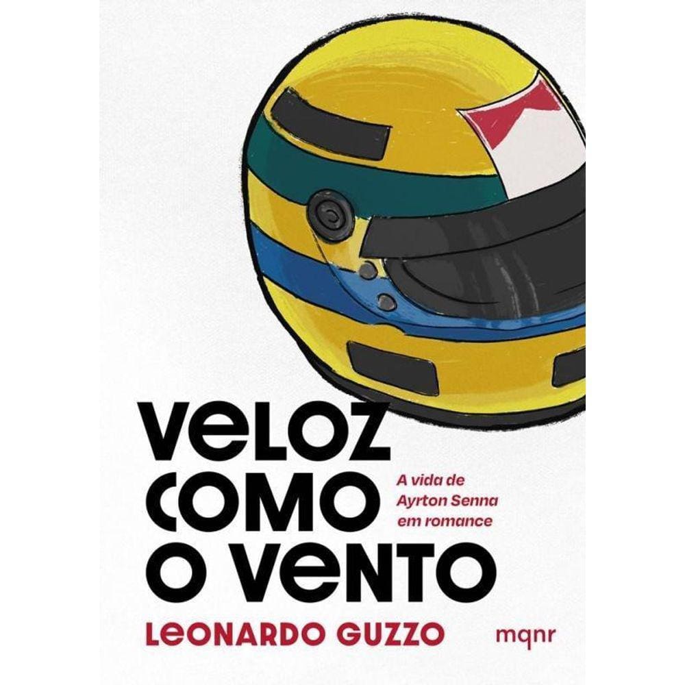 Veloz Como O Vento A Vida De Ayrton Senna Em Romance