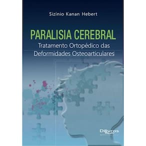 Paralisia Cerebral: Tratamento Ortopédico Das Deformidades Osteoarticulares