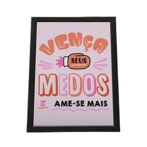 Quadro Com Moldura Vença Seus Medos E Ama-Se Mais