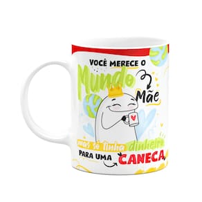 Caneca Flork Mães - Você merece o mundo mãe!