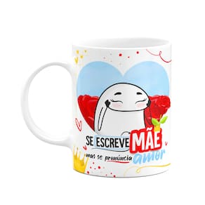 Caneca Flork Mães - Se escreve mãe mas se pronuncia amor