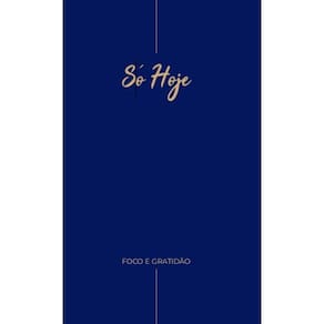 Só Hoje: Foco e Gratidão