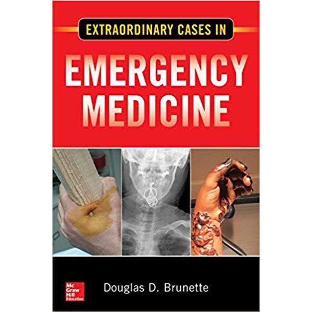 Extraordinary Cases In Emergency Medicine