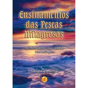 Ensinamentos das pescas milagrosas: As mensagens inspiradoras nos milagres