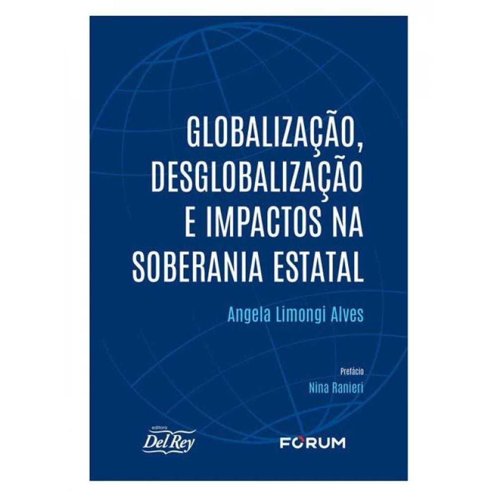 Globalização, Desglobalização E Impactos Na Soberania Estatal