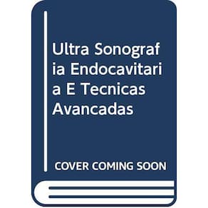 Ultra Sonografia Endocavitária e Técnicas Avançadas