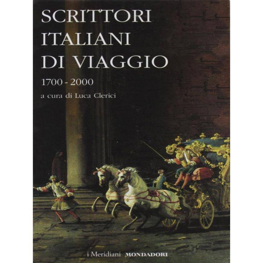 Scrittori Italiani Di Viaggio - 1700-2000