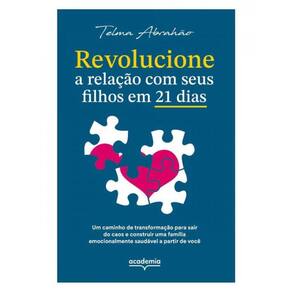 Revolucione A Relação Com Seus Filhos Em 21 Dias